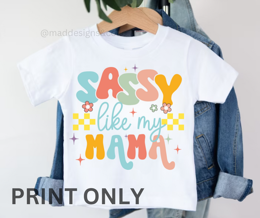 Sassy like Mama - TRANSFER ONLY